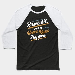 Baseball Where Home Run Happen Baseball T-Shirt